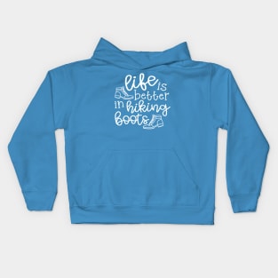 Life Is Better In Hiking Boots Hiker Kids Hoodie